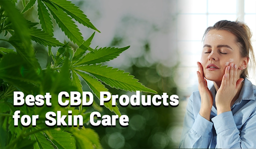Do You Know About Skin Benefits That CBD Can Offer?